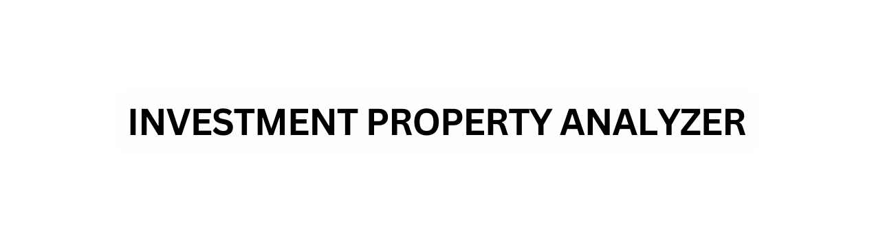 INVESTMENT PROPERTY ANALYZER